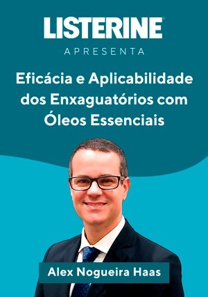 Cover for Listerine Apresenta: Eficácia e Aplicabilidade dos Enxaguatórios com Óleos Essenciais