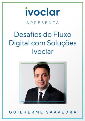 Cover for Ivoclar Apresenta: Desafios do fluxo digital com soluções Ivoclar