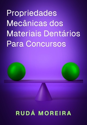 Cover for Propriedades Mecânicas dos Materiais Dentários Para Concursos