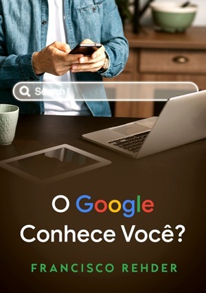 Cover for O Google Conhece Você?