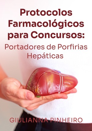 Cover for Protocolos Farmacológicos para Concursos: Portadores de Porfirias Hepáticas