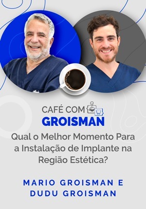 Cover for Café com Groisman: Mario Groisman e Dudu Groisman - Qual o Melhor Momento Para a Instalação de Implante na Região Estética?