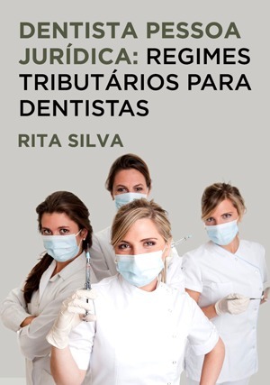 Cover for Dentista Pessoa Jurídica: Regimes Tributários para Dentista
