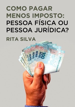 Cover for Como pagar menos imposto: PF ou PJ?