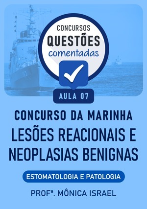 Cover for Questões Comentadas: Concurso Marinha – Lesões Reacionais e Neoplasias Benignas- Aula 7