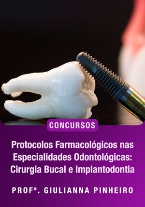 Cover for Protocolos Farmacológicos nas Especialidades Odontológicas: Cirurgia Bucal e Implantodontia para Concursos