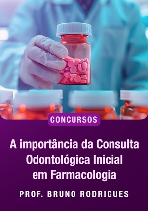 Cover for A importância da Consulta Odontológica Inicial em Farmacologia para concursos