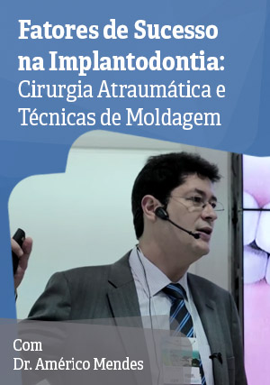 Cover for Fatores para o Sucesso na Implantodontia: Cirurgia Atraumática e Técnicas de Moldagem