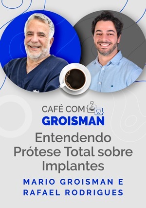 Cover for Café com Groisman: Mario Groisman e Rafael Rodrigues - Entendendo Prótese Total sobre Implantes