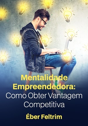 Cover for Mentalidade Empreendedora: Como Obter Vantagem Competitiva