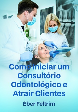 Cover for Como iniciar um consultório odontológico e atrair clientes