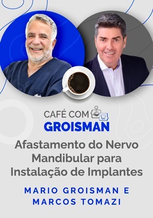 Cover for Café com o Groisman: Mario Groisman com Marcos Tomazi - Afastamento do Nervo Mandibular para Instalação de Implantes