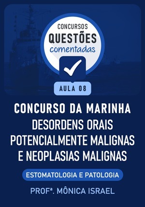 Cover for Questões Comentadas: Concurso Marinha - Desordens Orais Potencialmente Malignas e Neoplasias Malignas - Aula 8