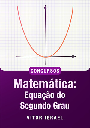 Cover for Matemática: Equação do Segundo Grau para Concursos