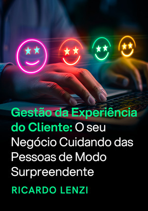 Cover for Gestão da Experiência do Cliente: O seu negócio cuidando das pessoas de modo surpreendente