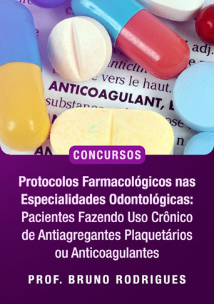 Cover for Protocolos Farmacológicos nas Especialidades Odontológicas: Pacientes Fazendo Uso Crônico de Antiagregantes Plaquetários ou Anti