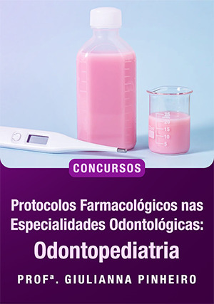Cover for Protocolos Farmacológicos nas Especialidades Odontológicas: Odontopediatria para Concursos