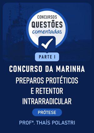 Cover for Questões Comentadas: Concurso Marinha - Prótese: Preparos Protéticos e Retentor Intrarradicular - Parte 1