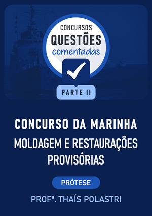 Cover for Questões Comentadas: Concurso Marinha - Prótese: Moldagem e Restaurações Provisórias - Parte 2