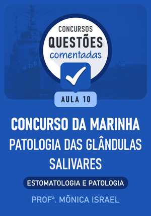 Cover for Questões Comentadas: Concurso Marinha – Patologia das glândulas salivares - Aula 10
