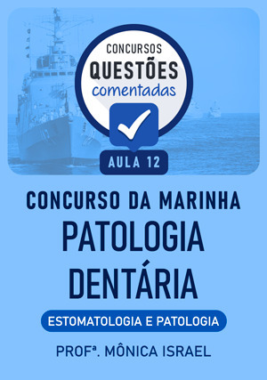 Cover for Questões Comentadas: Concurso Marinha – Patologia dentária - Aula 12