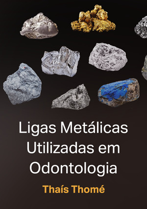 Cover for Ligas Metálicas Utilizadas em Odontologia