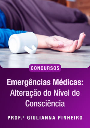 Cover for Emergências Médicas: Alteração do Nível de Consciência Para Concursos