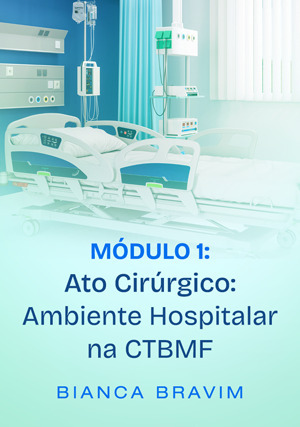 Cover for Módulo 1: Ato Cirúrgico: Ambiente Hospitalar na CTBMF