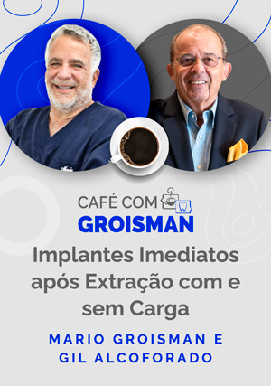 Cover for Café com Groisman: Mario Groisman e Gil Alcoforado - Implantes Imediatos após Extração com e sem Carga