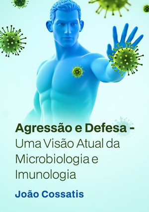 Cover for Agressão e Defesa - Uma Visão Atual da Microbiologia e Imunologia