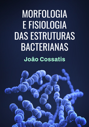 Cover for Morfologia e Fisiologia das estruturas Bacterianas