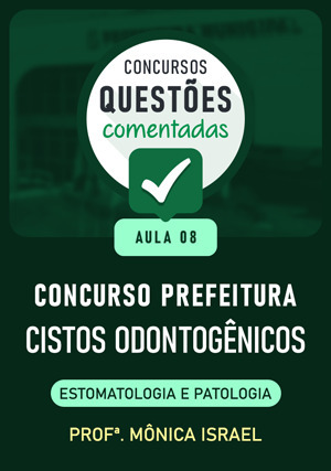 Cover for Questões Comentadas Concurso Prefeituras (Aula 8) – Cistos odontogênicos