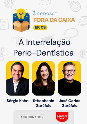 Cover for Podcast Fora da Caixa – Episódio 5: Sérgio Kahn Convida Sthephanie Garófalo e José Carlos Garófalo - A Interrelação Perio-Dentís