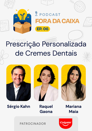 Cover for Podcast Fora da Caixa – Episódio 6: Sérgio Kahn Convida Mariana Maia e Raquel Gaona - Prescrição Personalizada de Cremes Dentais