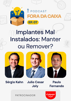 Cover for Podcast Fora da Caixa - Episódio 7: Sérgio Kahn Convida Julio Cesar Joly e Paulo Fernando - Implantes Mal Instalados: Manter ou