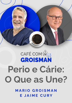 Cover for Café com Groisman: Mario Groisman com Jaime Cury em Perio e Cárie: O que as une?