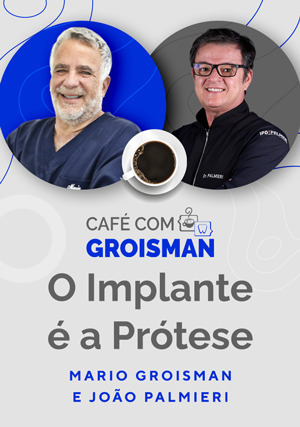 Cover for Café com o Groisman: Mario Groisman e João Palmieri em O Implante é a Prótese