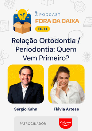 Cover for Podcast Fora da Caixa - Episódio 11: Sérgio Kahn Convida Flávia Artese - Relação Ortodontia/Periodontia: quem vem primeiro?