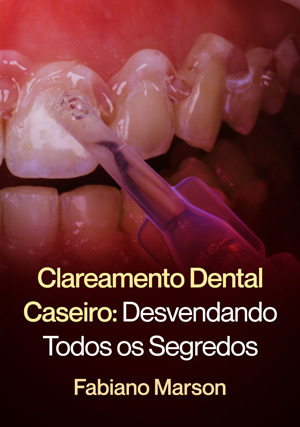 Cover for Clareamento Dental Caseiro: Desvendando Todos os Segredos