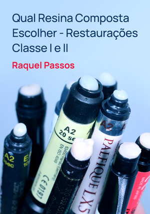 Cover for Qual resina composta escolher - Restaurações classe I e II