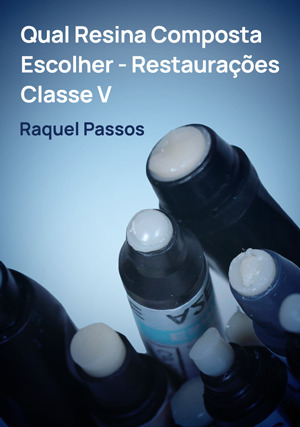 Cover for Qual resina composta escolher - Restaurações classe V