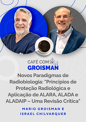 Cover for Café com o Groisman: Mario Groisman e Israel Chivarquer em Novos Paradigmas de Radiobiologia: "Princípios de Proteção Radiológic
