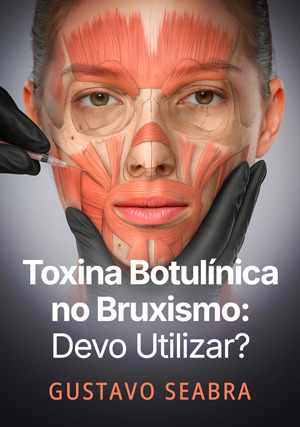 Cover for Toxina Botulínica no Bruxismo: devo utilizar?