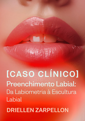 Cover for Caso Clínico - ⁠Preenchimento Labial: da labiometria à escultura labial
