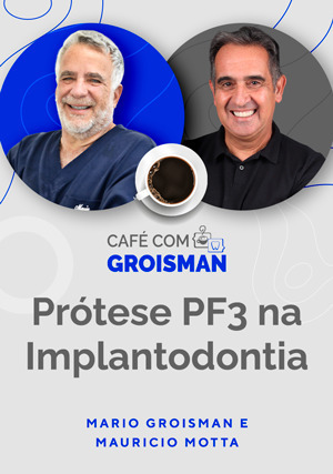 Cover for Café com o Groisman: Mario Groisman e Mauricio Motta em Prótese PF3 na Implantodontia