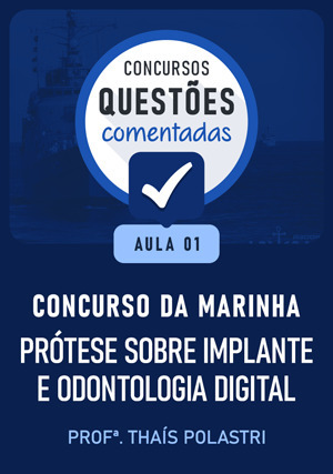 Cover for Questões Comentadas - Concurso Marinha: Aula 01 - Prótese Sobre Implante e Odontologia Digital