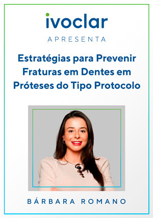 Cover for Ivoclar Apresenta: Estratégias para Prevenir Fraturas em Dentes em Próteses do Tipo Protocolo
