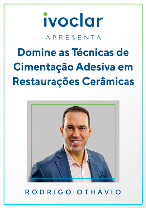 Cover for Ivoclar Apresenta: Domine as Técnicas de Cimentação Adesiva em Restaurações Cerâmicas