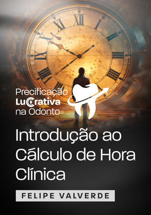 Cover for Precificação Lucrativa na Odonto: Introdução ao Cálculo de Hora Clínica