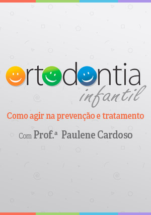 Cover for Ortodontia Infantil: Como agir na prevenção e tratamento